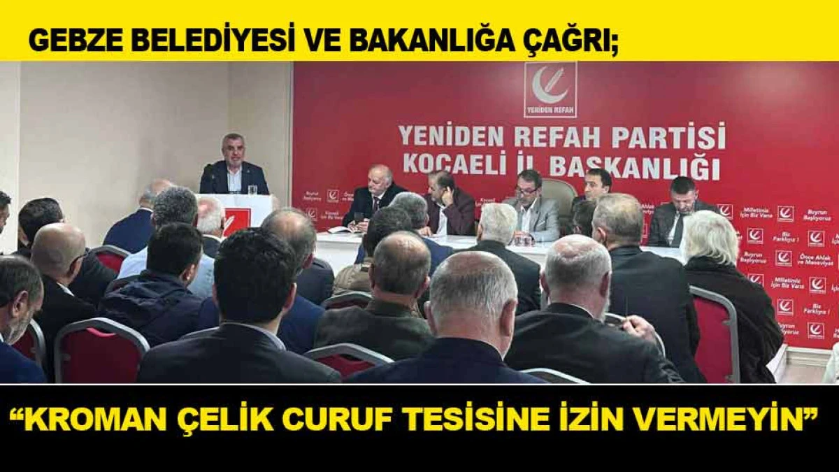 GEBZE BELEDİYESİ VE BAKANLIĞA &Ccedil;AĞRI; ''KROMAN &Ccedil;ELİK CURUF TESİSİNE İZİN VERMEYİN''