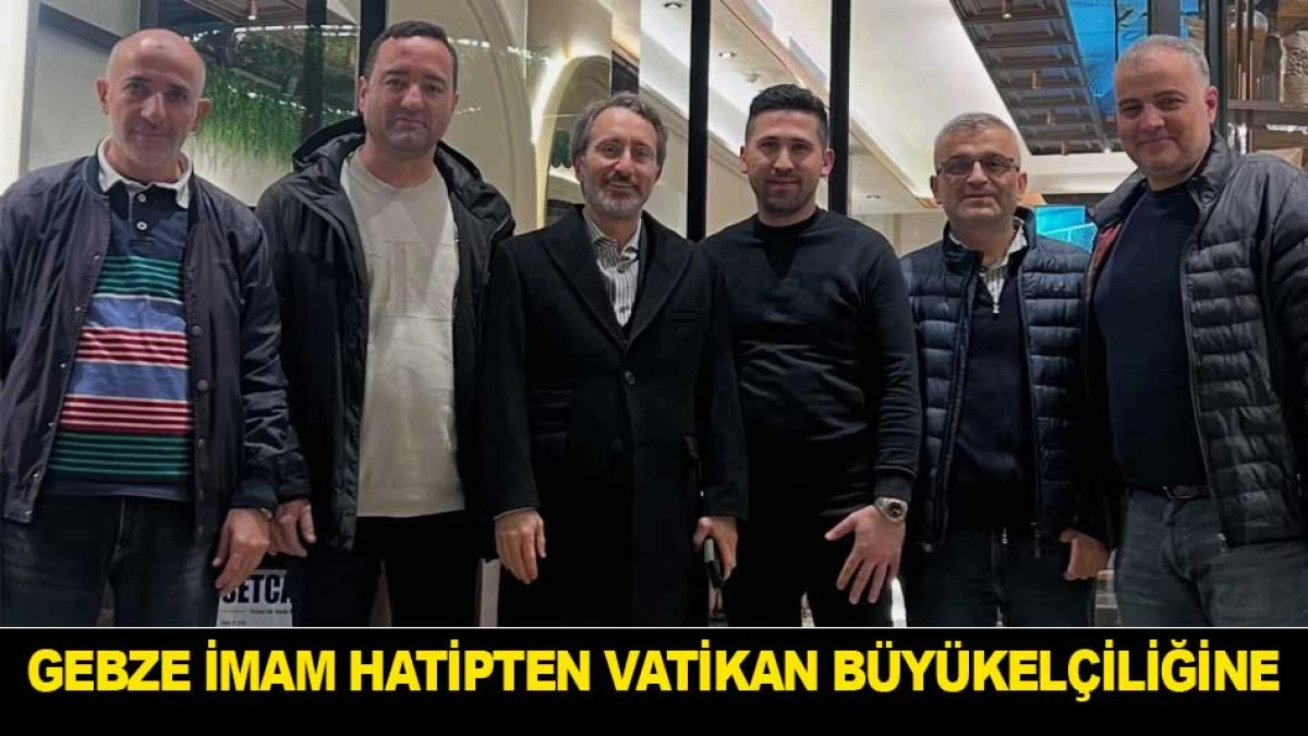 GEBZE İMAM HATİPTEN VATİKAN B&Uuml;Y&Uuml;KEL&Ccedil;İLİĞİNE 