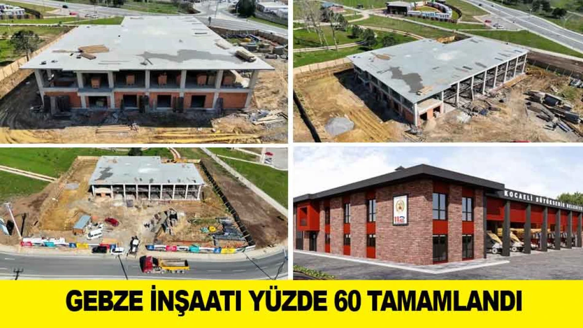 GEBZE İNŞAATI Y&Uuml;ZDE 60 TAMAMLANDI