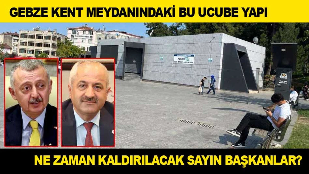 GEBZE KENT MEYDANINDAKİ BU UCUBE YAPI NE ZAMAN KALDIRILACAK SAYIN BAŞKANLAR? 