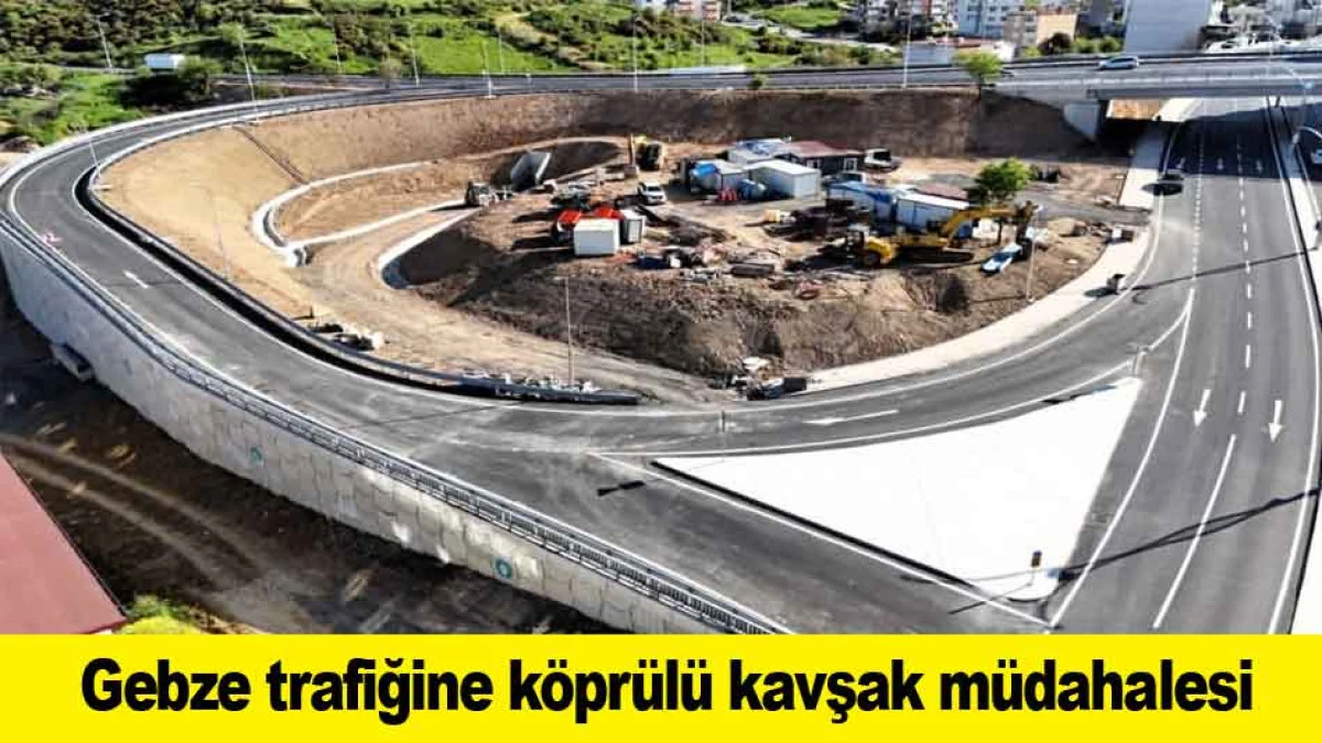 Gebze trafiğine k&ouml;pr&uuml;l&uuml; kavşak m&uuml;dahalesi