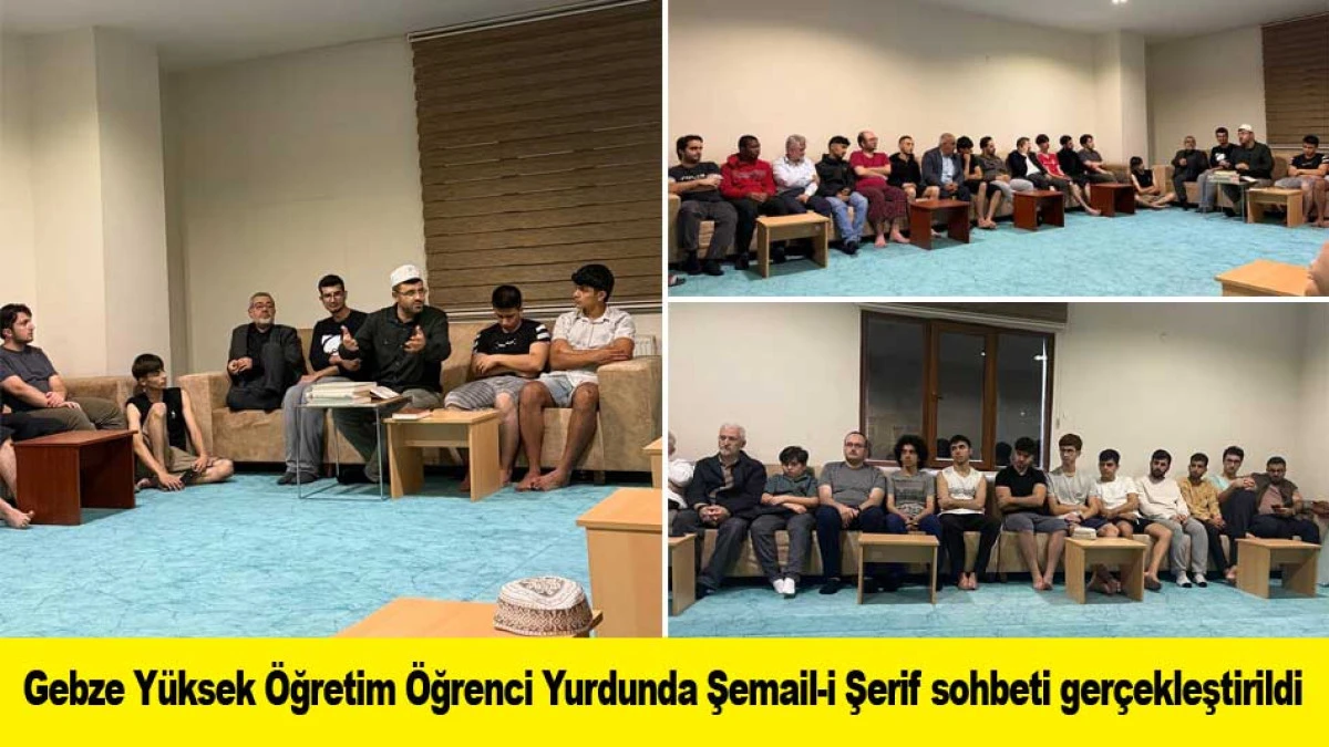Gebze Y&uuml;ksek &Ouml;ğretim &Ouml;ğrenci Yurdunda Şemail-i Şerif sohbeti ger&ccedil;ekleştirildi