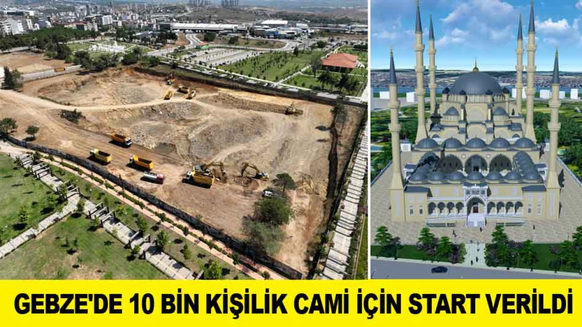 GEBZE'DE 10 BİN KİŞİLİK CAMİ İ&Ccedil;İN START VERİLDİ