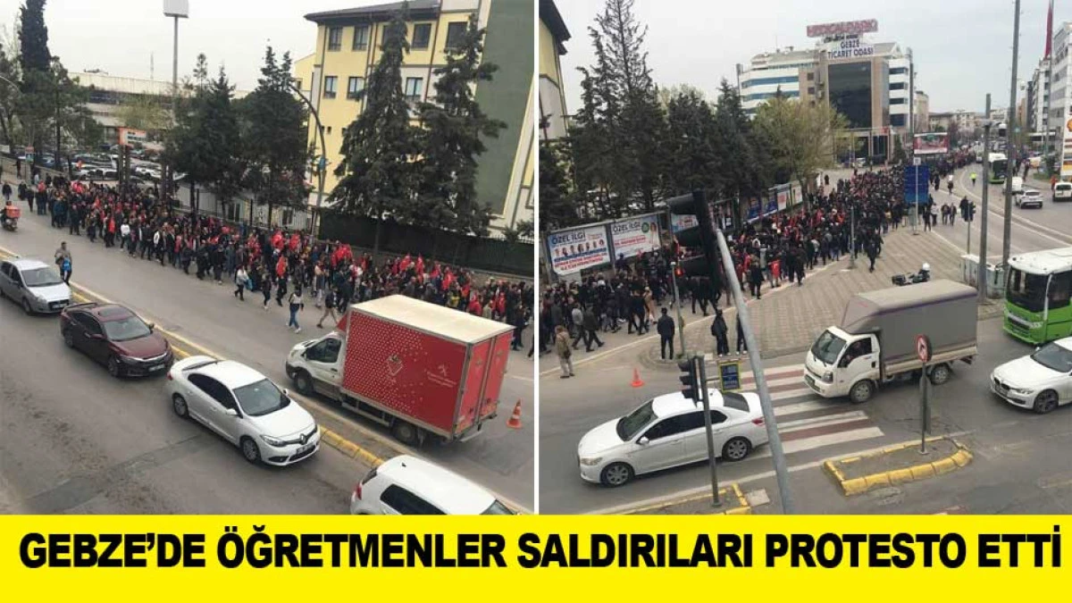 GEBZE&rsquo;DE &Ouml;ĞRETMENLER SALDIRILARI PROTESTO ETTİ