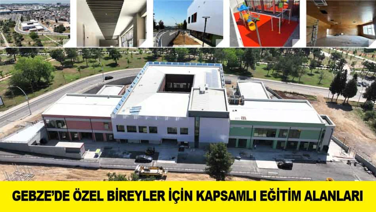 GEBZE&rsquo;DE &Ouml;ZEL BİREYLER İ&Ccedil;İN KAPSAMLI EĞİTİM ALANLARI