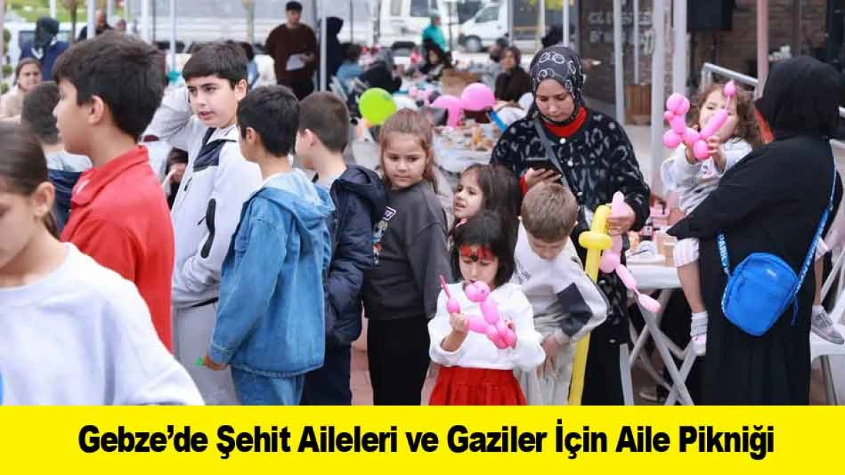 Gebze&rsquo;de Şehit Aileleri ve Gaziler İ&ccedil;in Aile Pikniği