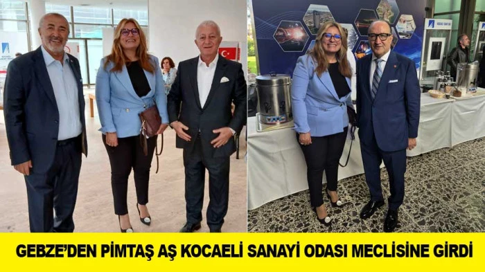 GEBZE&rsquo;DEN PİMTAŞ AŞ KOCAELİ SANAYİ ODASI MECLİSİNE GİRDİ