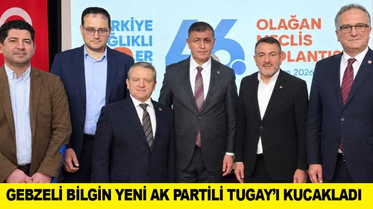 GEBZELİ BİLGİN YENİ AK PARTİLİ CEMİL TUGAY&rsquo;I KUCAKLADI 