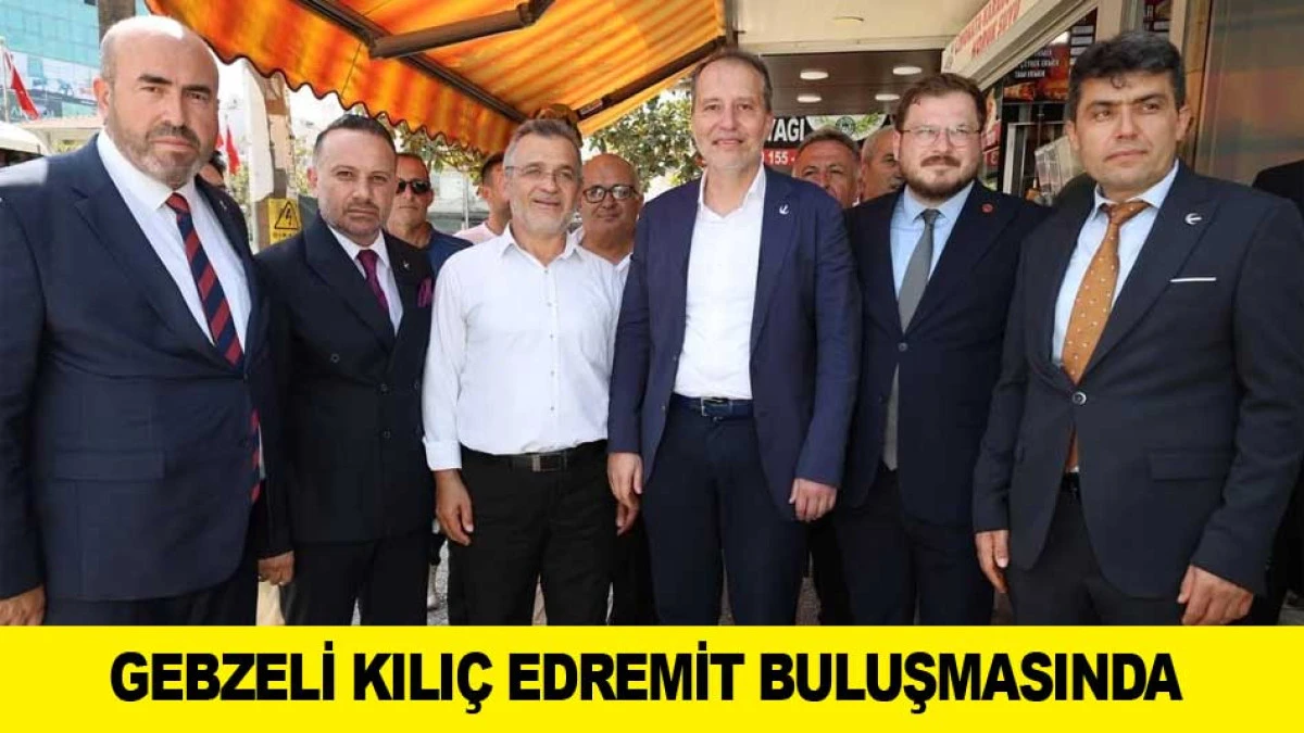 GEBZELİ KILI&Ccedil; EDREMİT BULUŞMASINDA