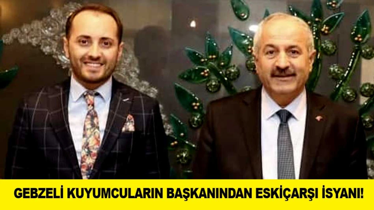 GEBZELİ KUYUMCULARIN BAŞKANINDAN ESKİ&Ccedil;ARŞI İSYANI!