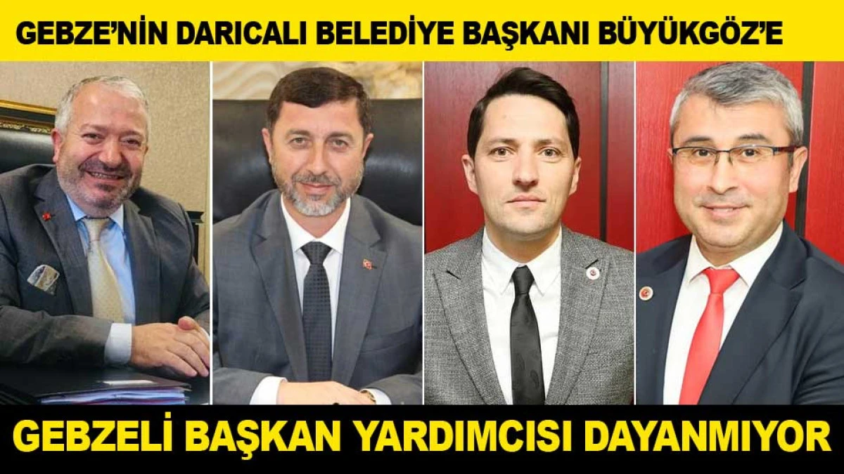 GEBZE&rsquo;NİN DARICALI BELEDİYE BAŞKANI B&Uuml;Y&Uuml;KG&Ouml;Z&rsquo;E GEBZELİ BAŞKAN YARDIMCISI DAYANMIYOR