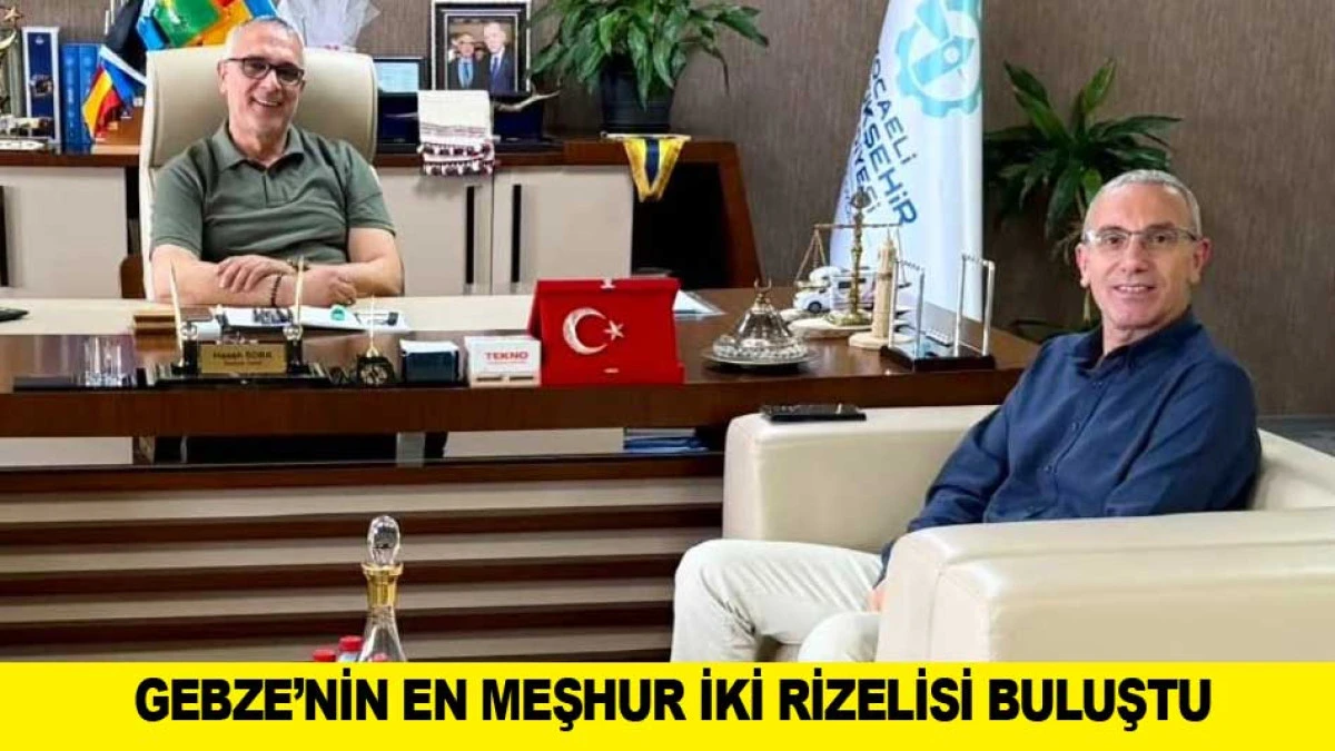 GEBZE&rsquo;NİN EN MEŞHUR İKİ RİZELİSİ BULUŞTU