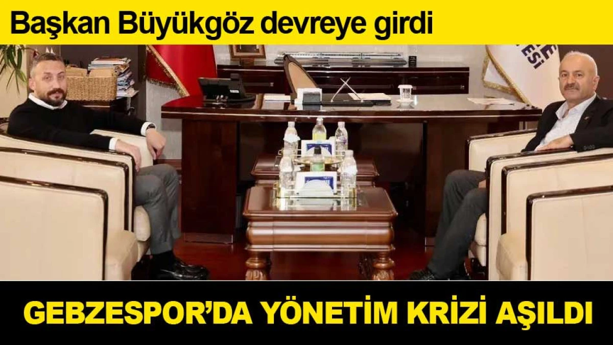 GEBZESPOR’DA YÖNETİM KRİZİ AŞILDI