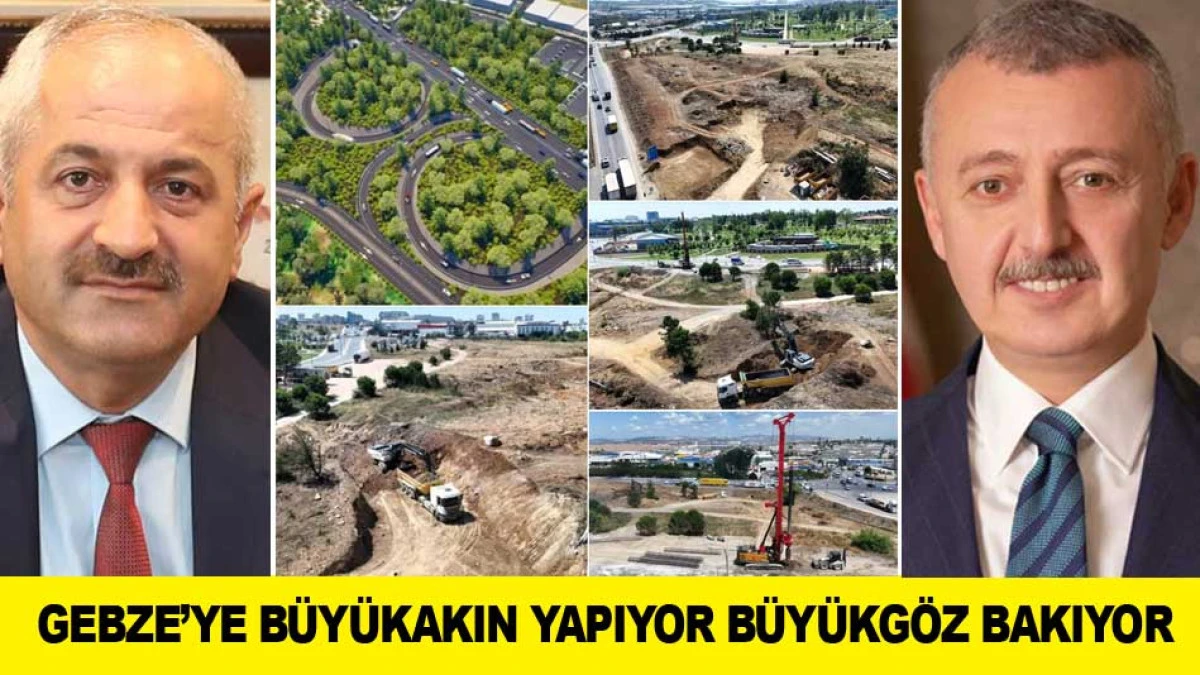 GEBZE&rsquo;YE B&Uuml;Y&Uuml;KAKIN YAPIYOR B&Uuml;Y&Uuml;KG&Ouml;Z BAKIYOR