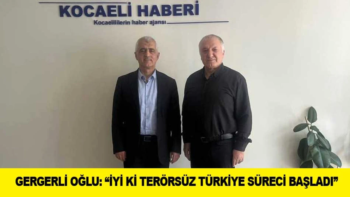 GERGERLİ OĞLU: &lsquo;&rsquo;İYİ Kİ TER&Ouml;RS&Uuml;Z T&Uuml;RKİYE S&Uuml;RECİ BAŞLADI&rsquo;&rsquo;