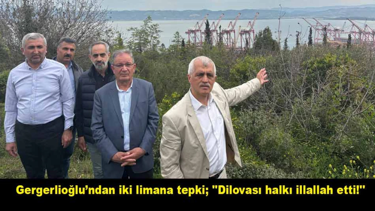 Gergerlioğlu&rsquo;ndan iki limana tepki; ''Dilovası halkı illallah etti!''