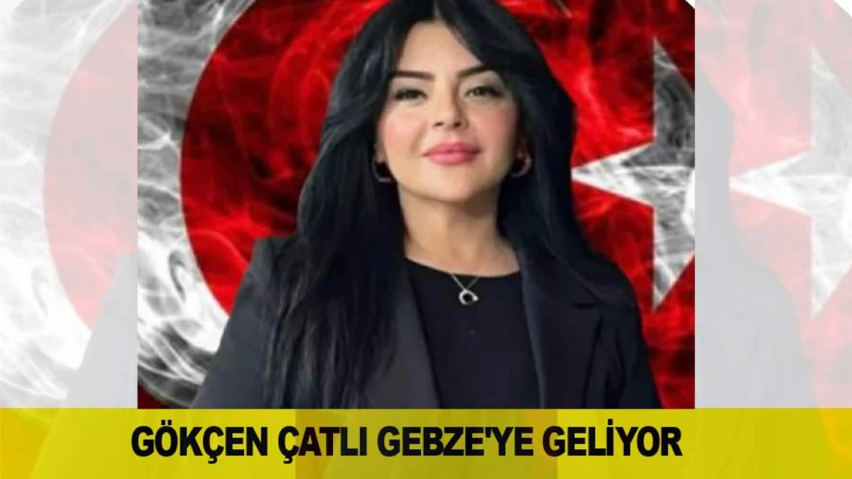 G&Ouml;K&Ccedil;EN &Ccedil;ATLI GEBZE'YE GELİYOR