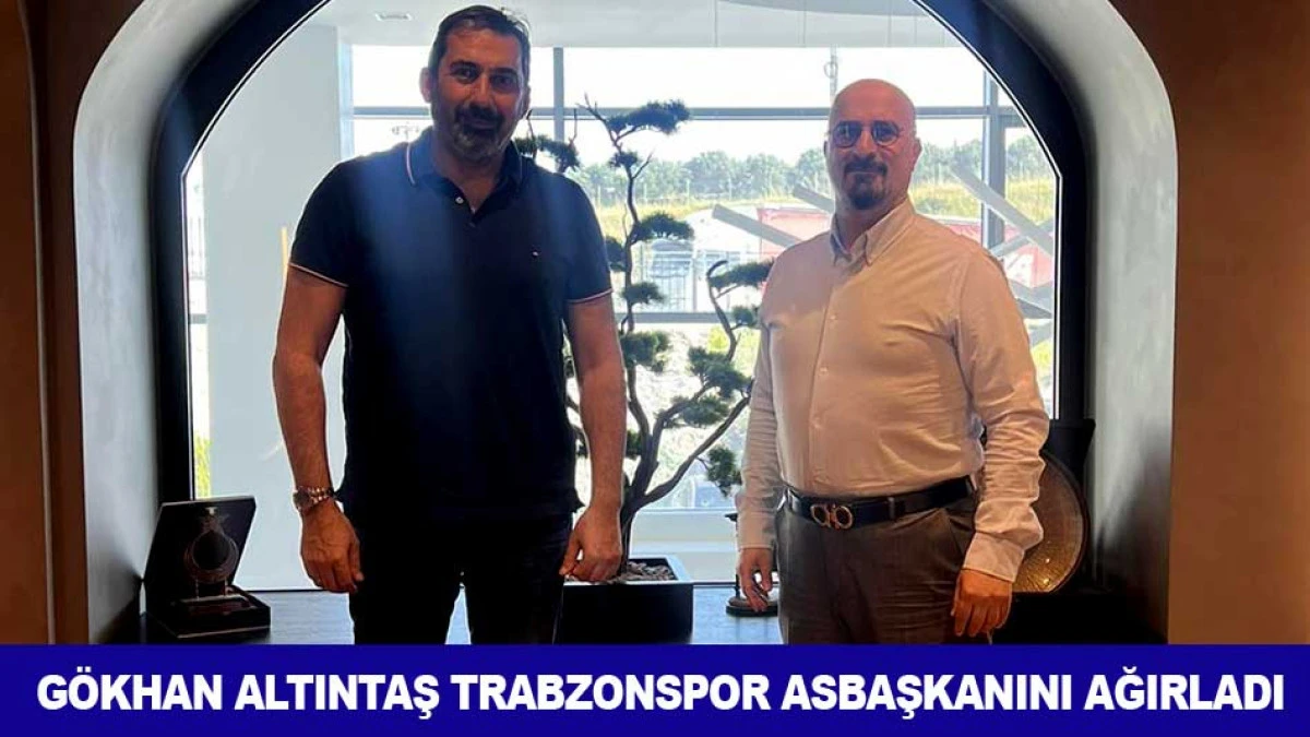 G&Ouml;KHAN ALTINTAŞ TRABZONSPOR ASBAŞKANINI AĞIRLADI