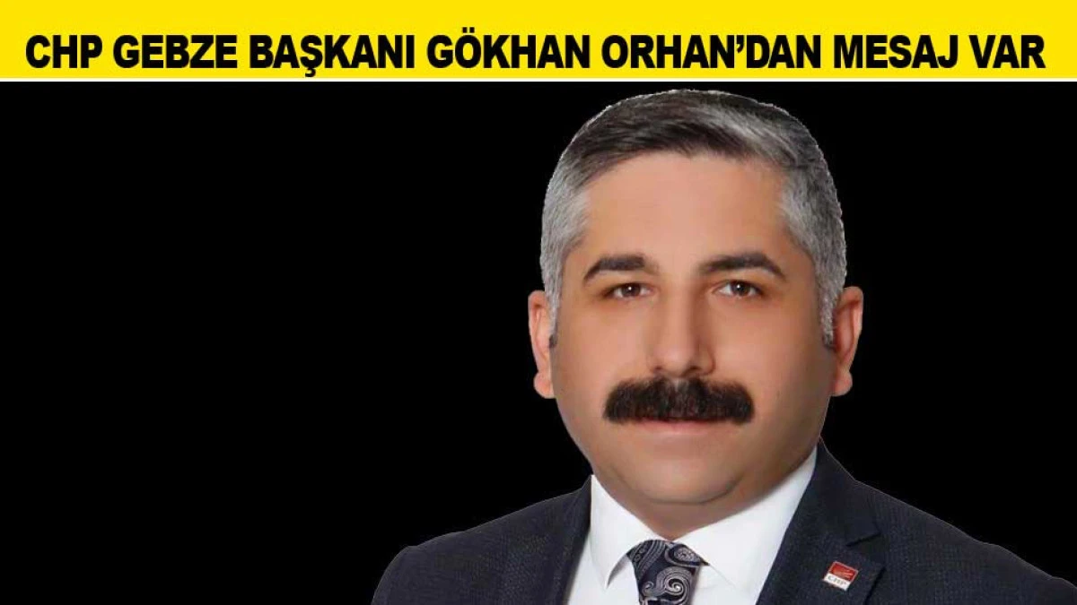 G&Ouml;KHAN ORHAN'DAN MESAJ VAR