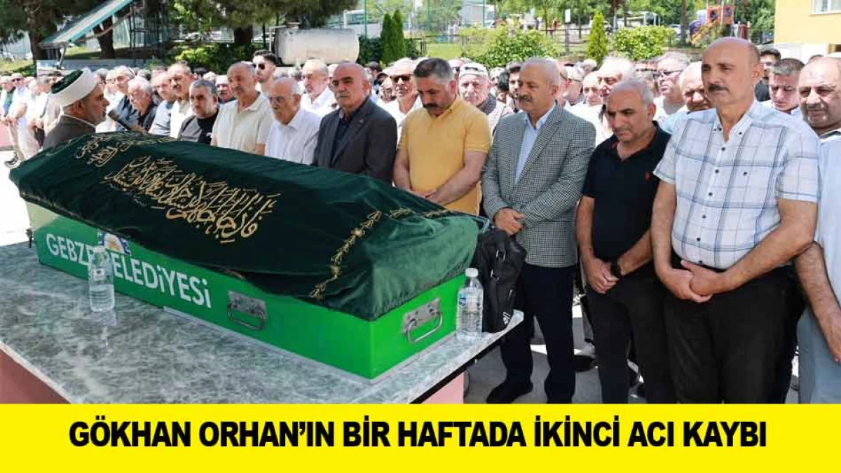 G&Ouml;KHAN ORHAN&rsquo;IN BİR HAFTADA İKİNCİ ACI KAYBI
