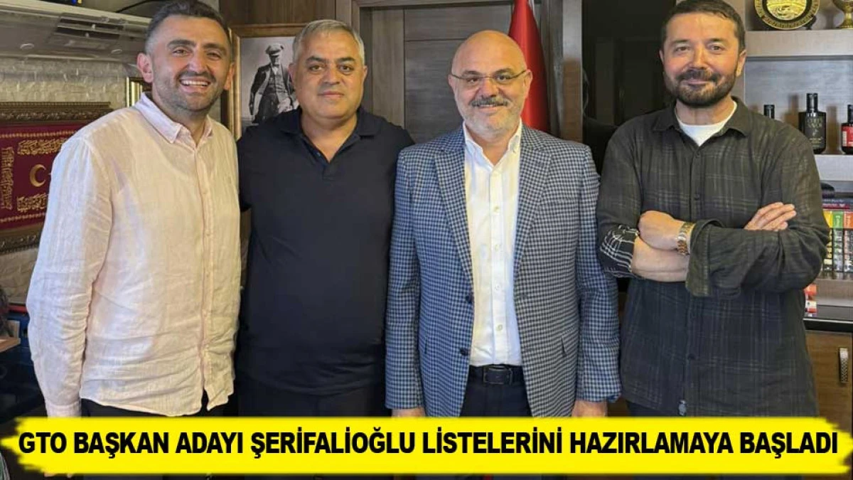 GTO BAŞKAN ADAYI ŞERİFALİOĞLU LİSTELERİNİ HAZIRLAMAYA BAŞLADI