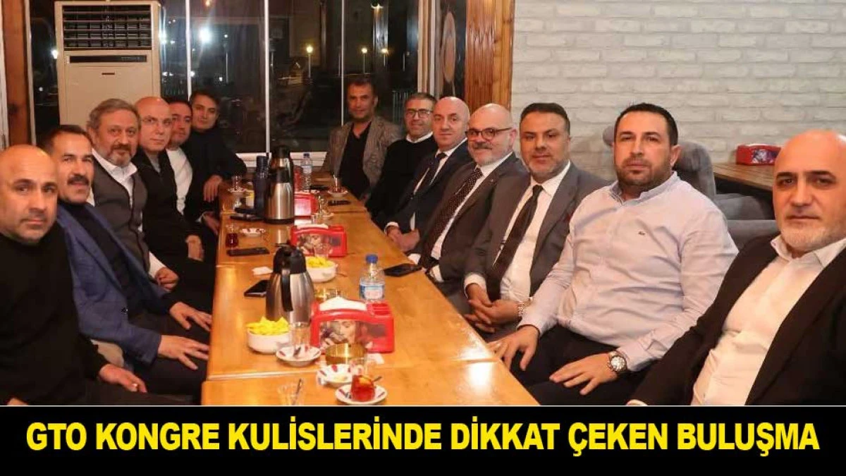 GTO KONGRE KULİSLERİNDE DİKKAT &Ccedil;EKEN BULUŞMA