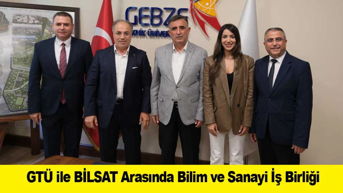 GT&Uuml; ile BİLSAT Arasında Bilim ve Sanayi İş Birliği