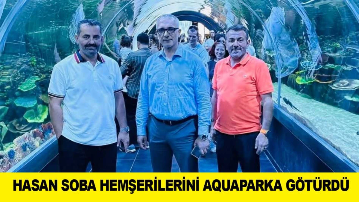 HASAN SOBA HEMŞERİLERİNİ AQUAPARKA G&Ouml;T&Uuml;RD&Uuml;