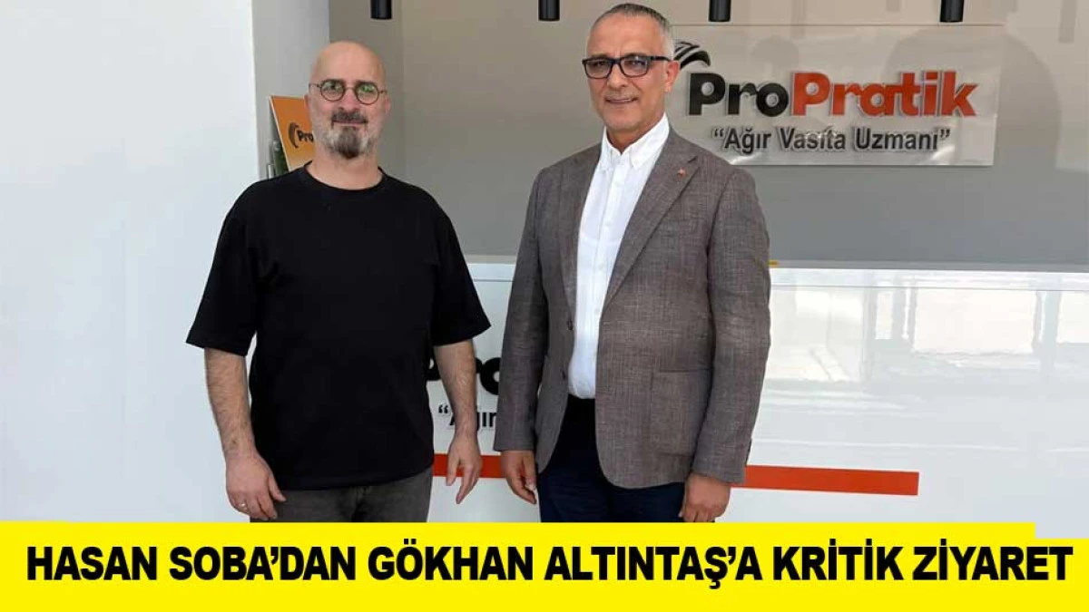 HASAN SOBA&rsquo;DAN G&Ouml;KHAN ALTINTAŞ&rsquo;A KRİTİK ZİYARET