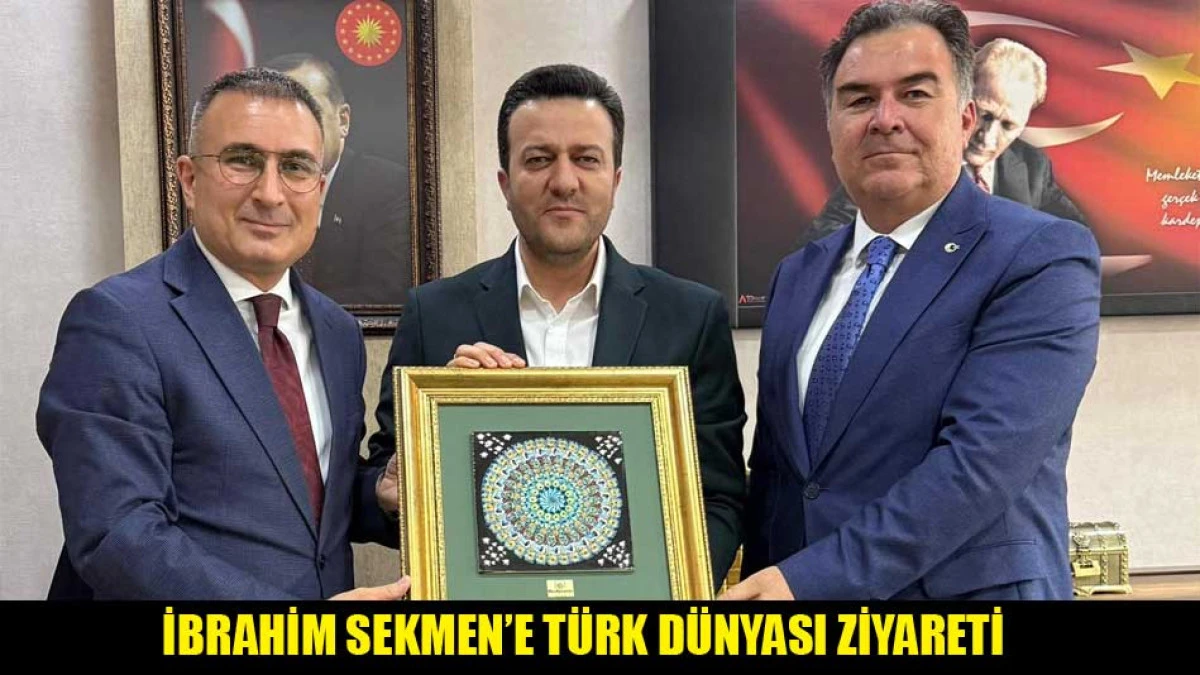 İBRAHİM SEKMEN&rsquo;E T&Uuml;RK D&Uuml;NYASI ZİYARETİ