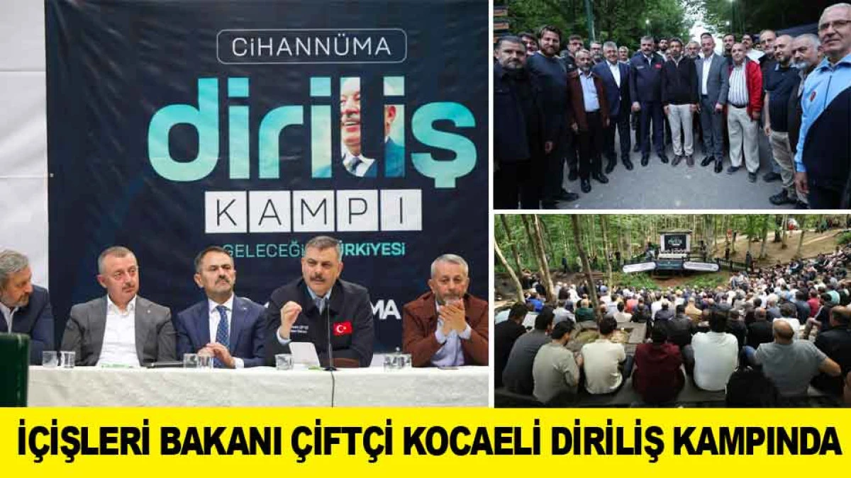 İ&Ccedil;İŞLERİ BAKANI &Ccedil;İFT&Ccedil;İ KOCAELİ DİRİLİŞ KAMPINDA