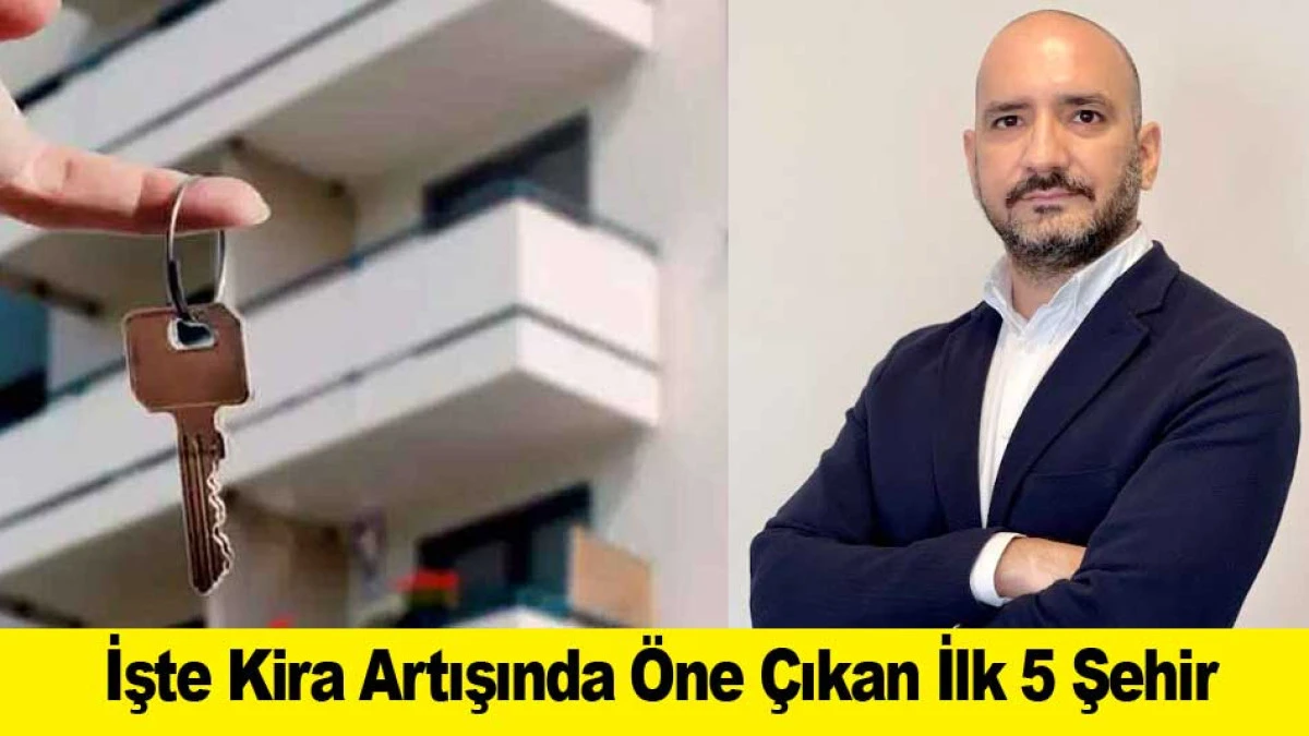 İşte Kira Artışında &Ouml;ne &Ccedil;ıkan İlk 5 Şehir