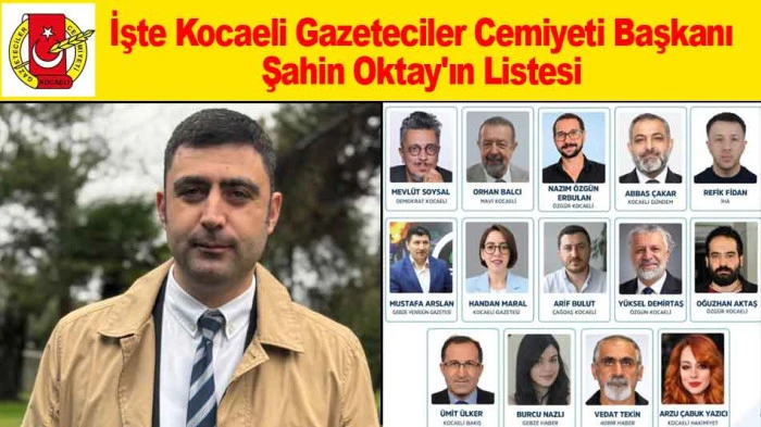 İşte Kocaeli Gazeteciler Cemiyeti Başkanı Şahin Oktay'ın Listesi