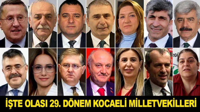 İŞTE OLASI 29. D&Ouml;NEM KOCAELİ MİLLETVEKİLLERİ