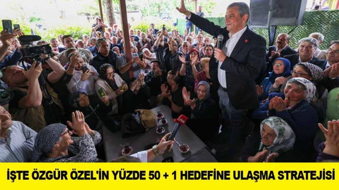 İŞTE &Ouml;ZG&Uuml;R &Ouml;ZEL'İN Y&Uuml;ZDE 50 + 1 HEDEFİNE ULAŞMA STRATEJİSİ