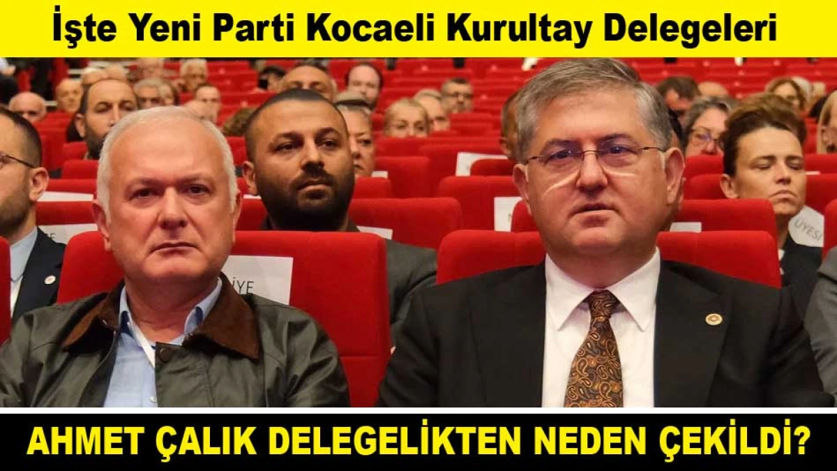 İşte Yeni Parti Kocaeli Kurultay Delegeleri