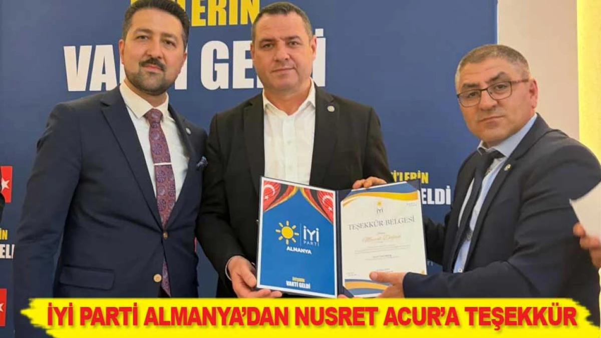 İYİ PARTİ ALMANYA&rsquo;DAN NUSRET ACUR&rsquo;A TEŞEKK&Uuml;R