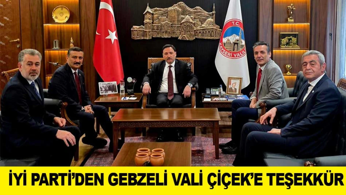 İYİ PARTİ&rsquo;DEN GEBZELİ VALİ &Ccedil;İ&Ccedil;EK&rsquo;E TEŞEKK&Uuml;R