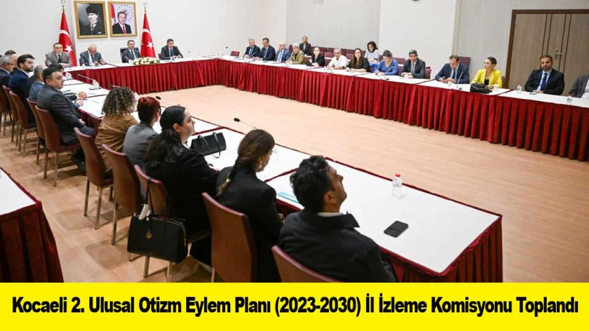 Kocaeli 2. Ulusal Otizm Eylem Planı (2023-2030) İl İzleme Komisyonu Toplandı