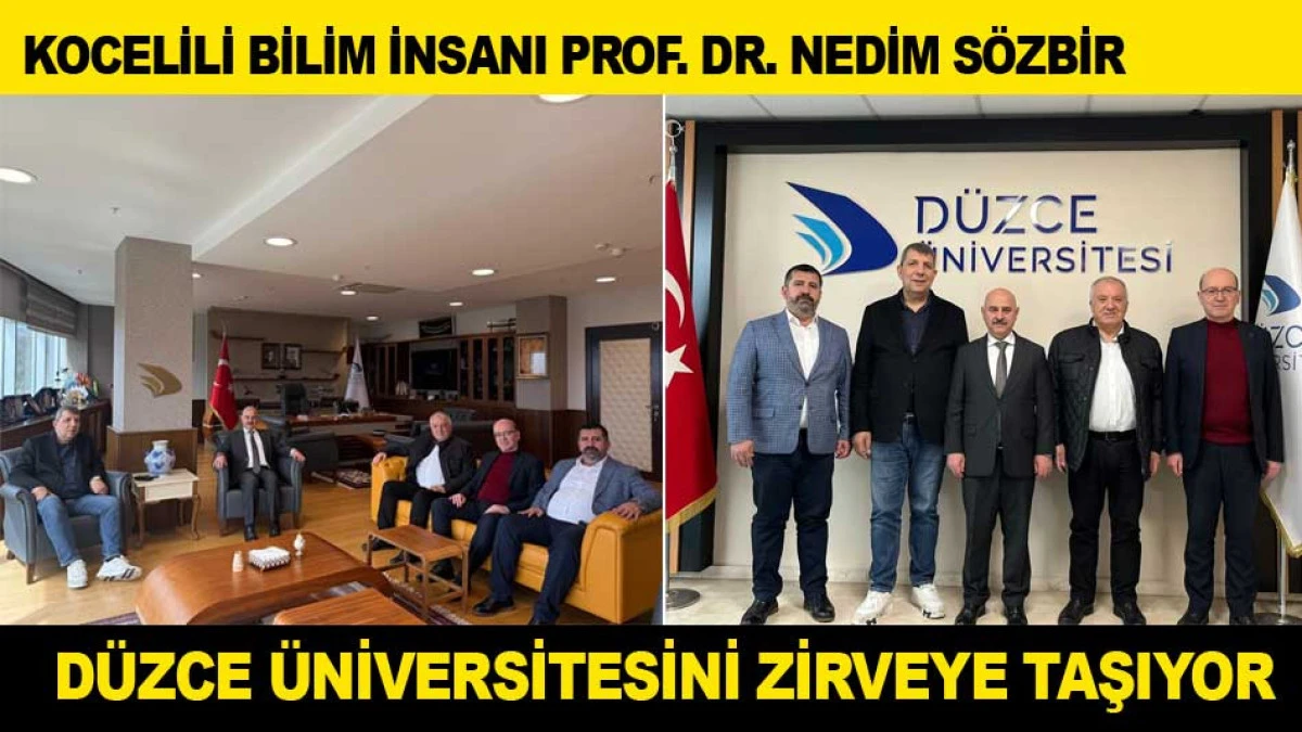 KOCAELİ BİLİM İNSANI PROF. DR. NEDİM S&Ouml;ZBİR D&Uuml;ZCE &Uuml;NİVERSİTESİNİ ZİRVEYE TAŞIYOR