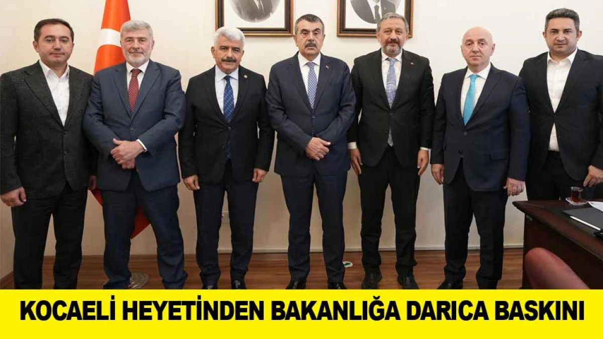 KOCAELİ HEYETİNDEN BAKANLIĞA DARICA BASKINI