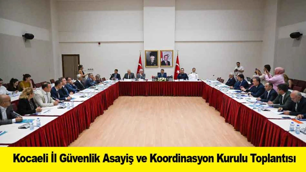 Kocaeli İl G&uuml;venlik Asayiş ve Koordinasyon Kurulu Toplantısı