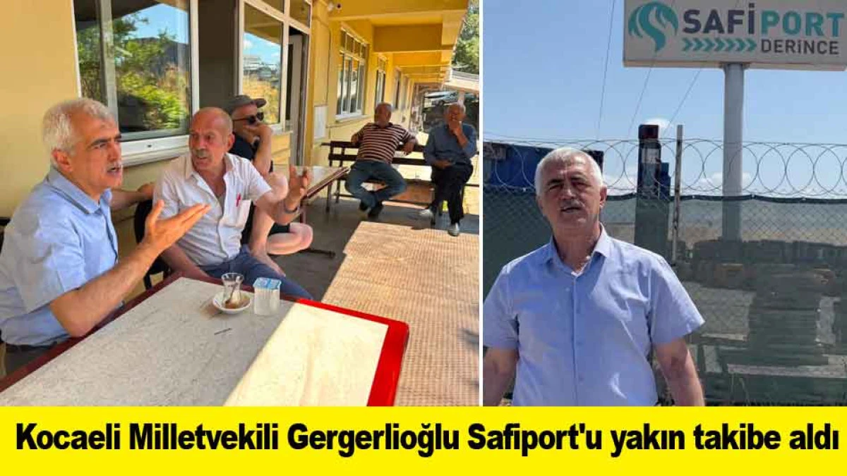 Kocaeli Milletvekili Gergerlioğlu Safiport'u yakın takibe aldı