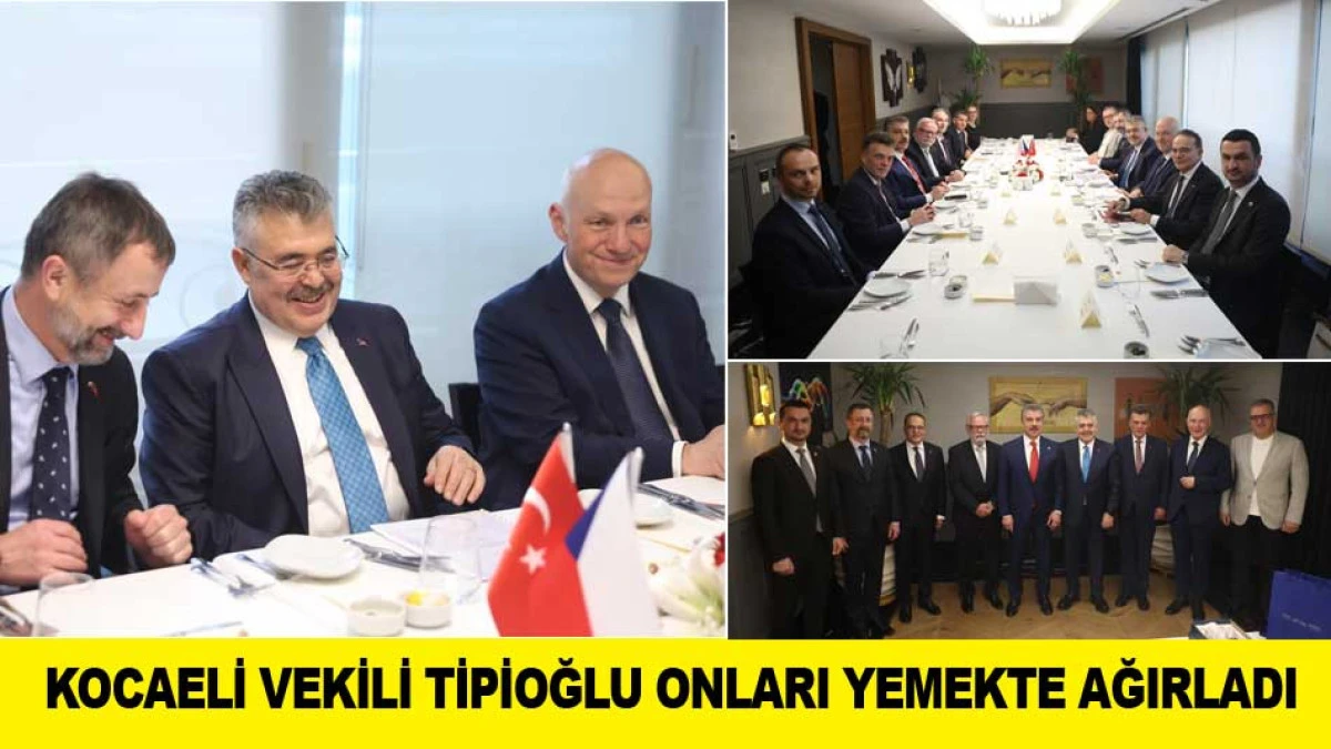 KOCAELİ VEKİLİ TİPİOĞLU ONLARI YEMEKTE AĞIRLADI