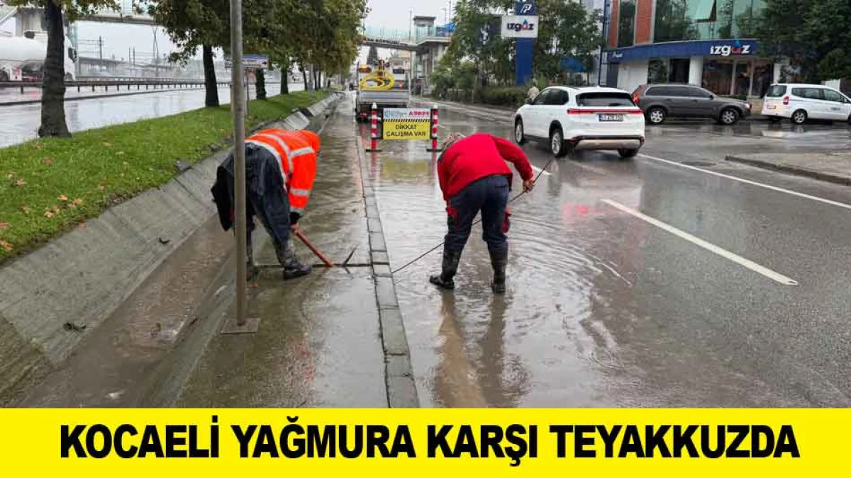KOCAELİ YAĞMURA KARŞI TEYAKKUZDA