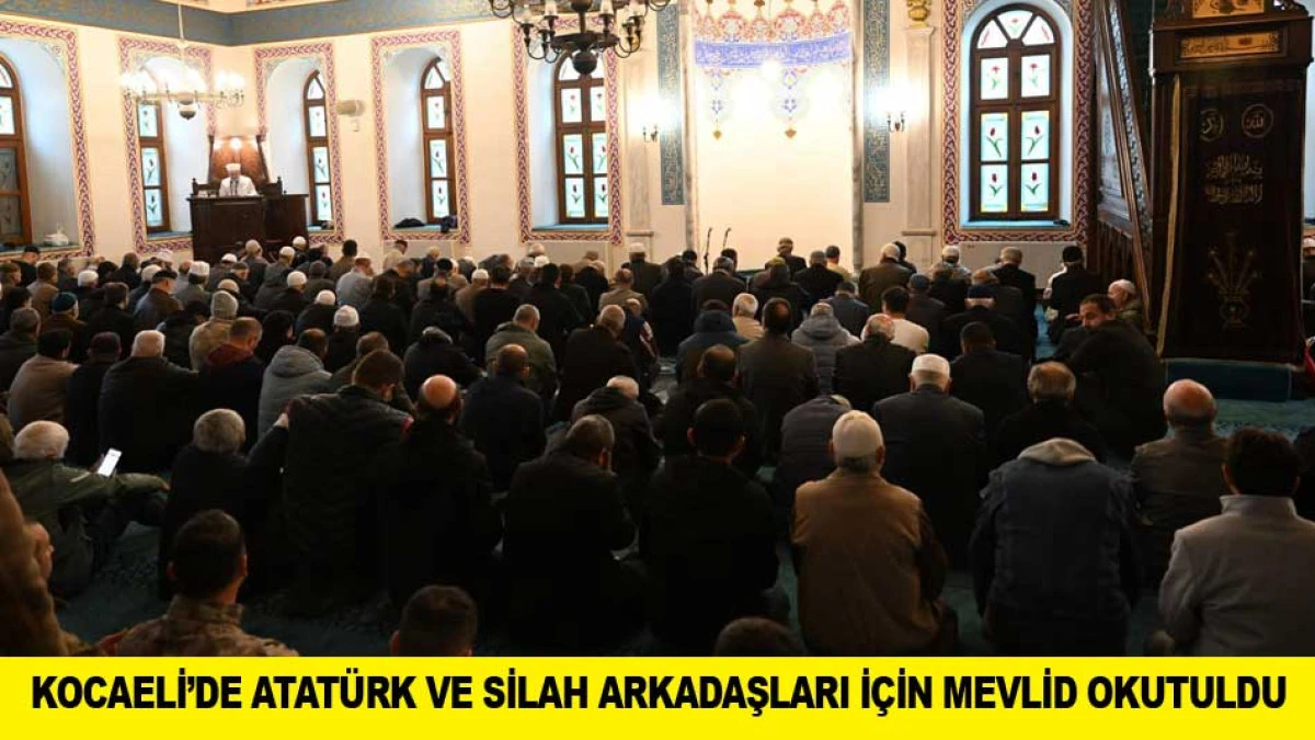 KOCAELİ&rsquo;DE ATAT&Uuml;RK VE SİLAH ARKADAŞLARI İ&Ccedil;İN MEVLİD OKUTULDU