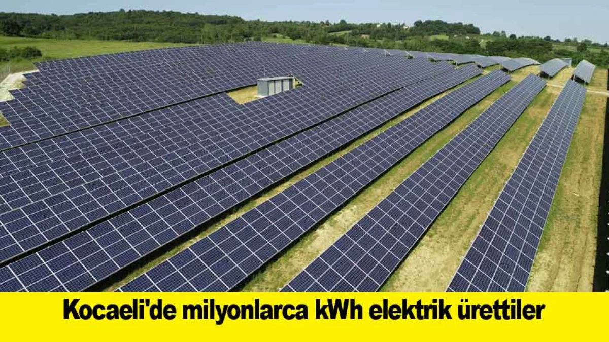 Kocaeli'de milyonlarca kWh elektrik &uuml;rettiler