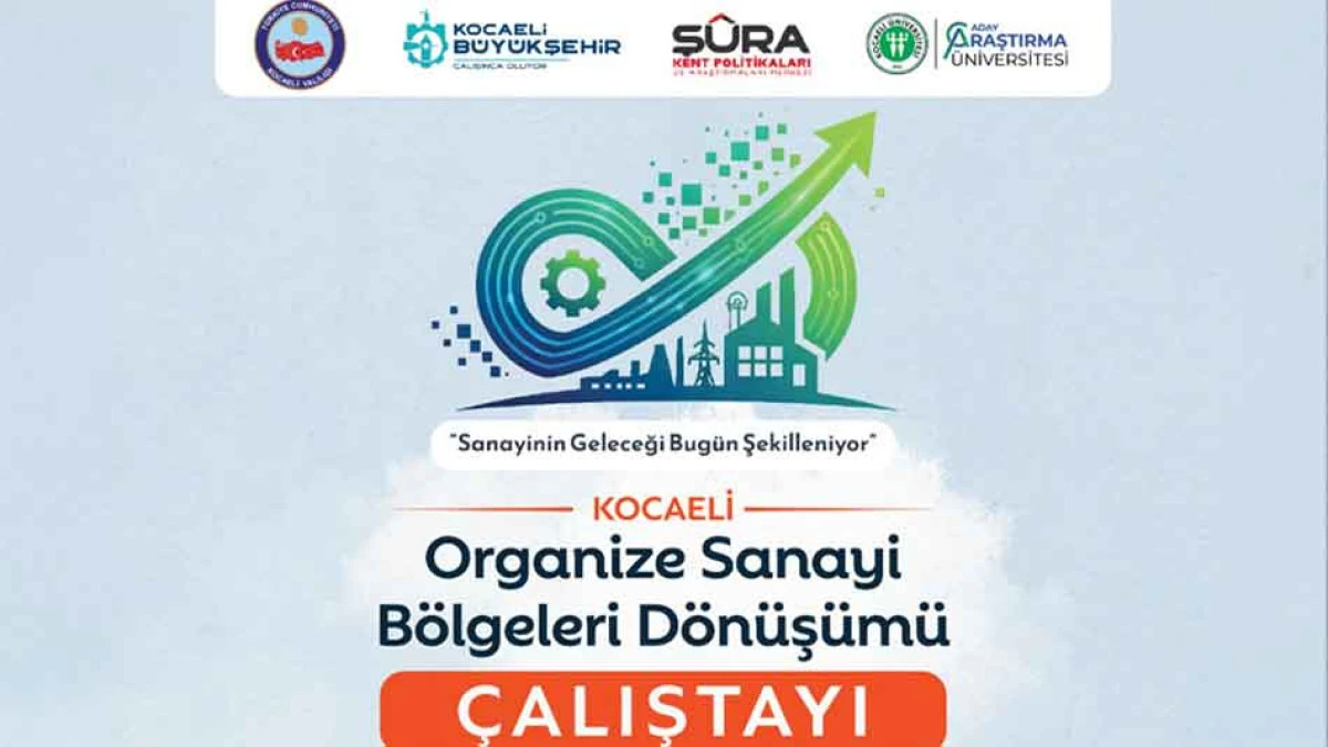 KOCAELİ'DE  SANAYİNİN GELECEĞİ OSB'LER İLE DEĞERLENDİRİLECEK