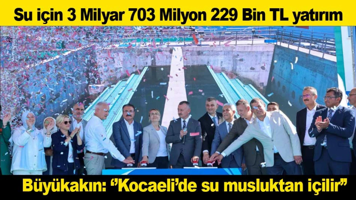 KOCAELİ'DE SUYA; 3 Milyar 703 Milyon 229 Bin TL yatırım
