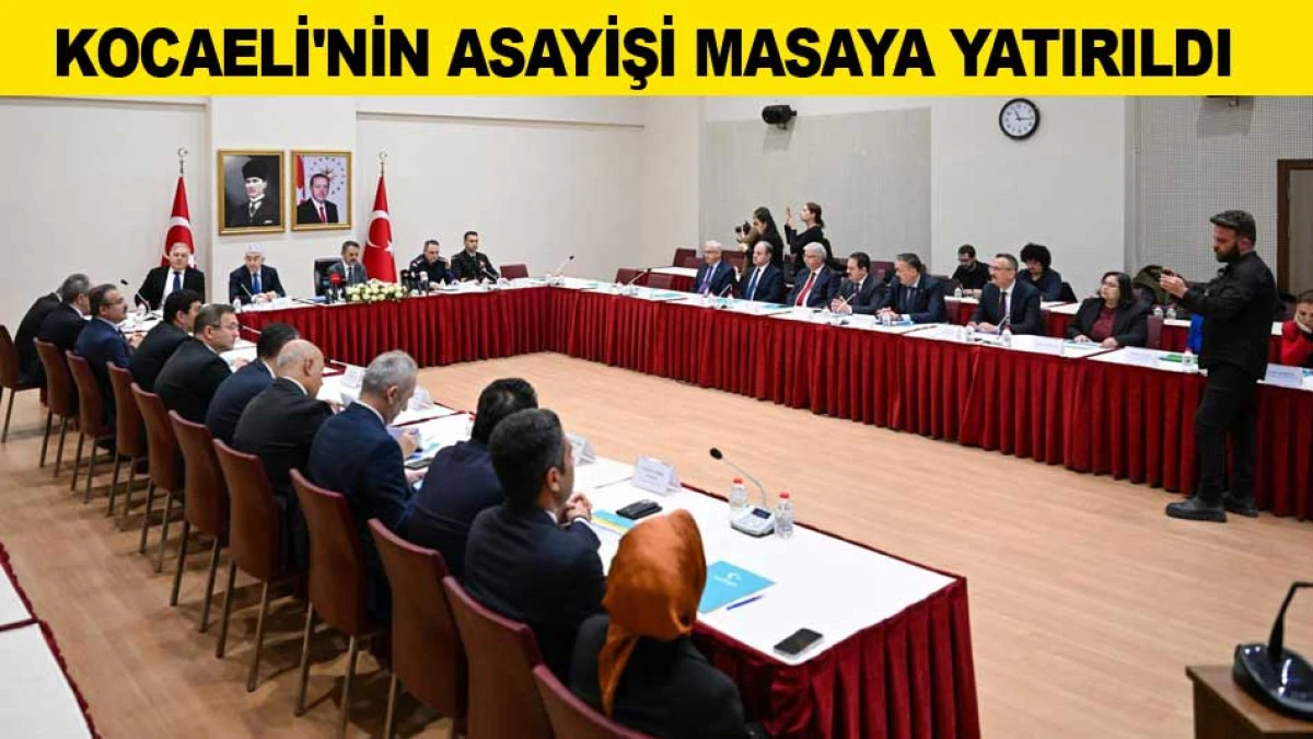 KOCAELİ'NİN ASAYİŞİ MASAYA YATIRILDI
